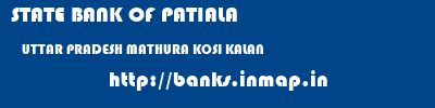 STATE BANK OF PATIALA  UTTAR PRADESH MATHURA KOSI KALAN   banks information 